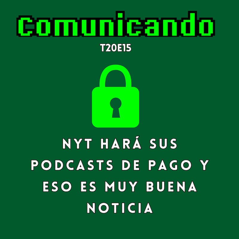 New York Times cerrará sus podcasts detrás del muro de pago y eso es muy buena&nbsp;noticia